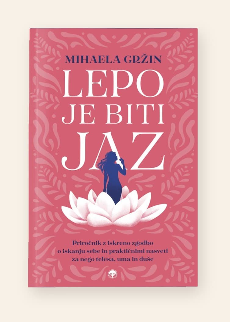 Knjiga Lepo je biti jaz — Mihaela Gržin